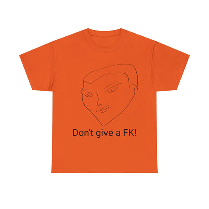Don't Give a Fk! Unisex Heavy Cotton Tee